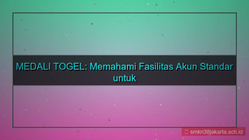 ilustrasi MEDALI TOGEL fasilitas akun standar
