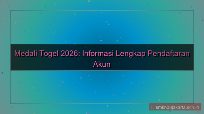 MEDALI TOGEL info pendaftaran akun 2026