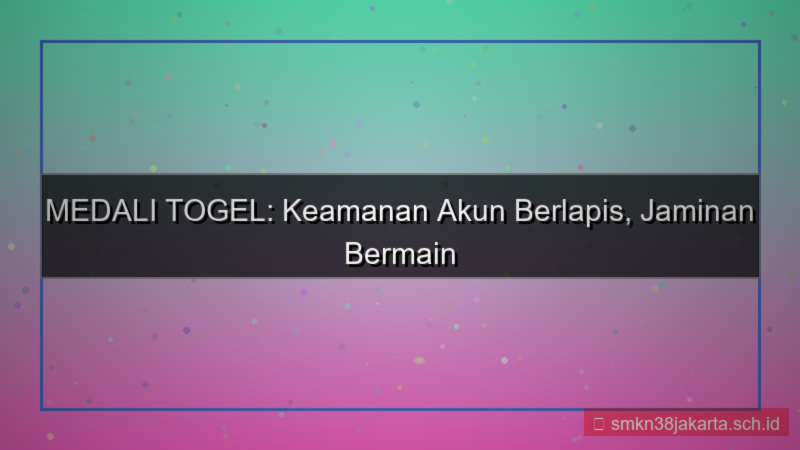 desain MEDALI TOGEL keamanan berlapis akun