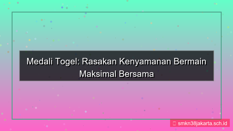 gambar MEDALI TOGEL kenyamanan bermain medalitogel