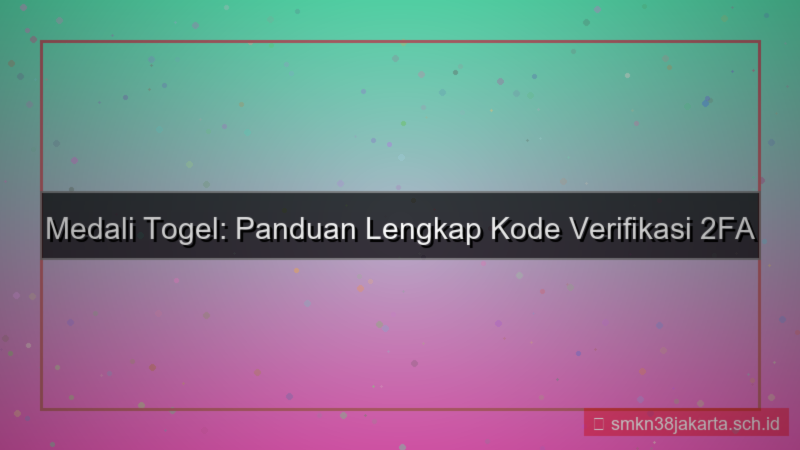 konten MEDALI TOGEL kode verifikasi 2fa