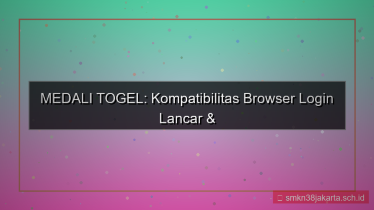 visual MEDALI TOGEL kompatibilitas browser login