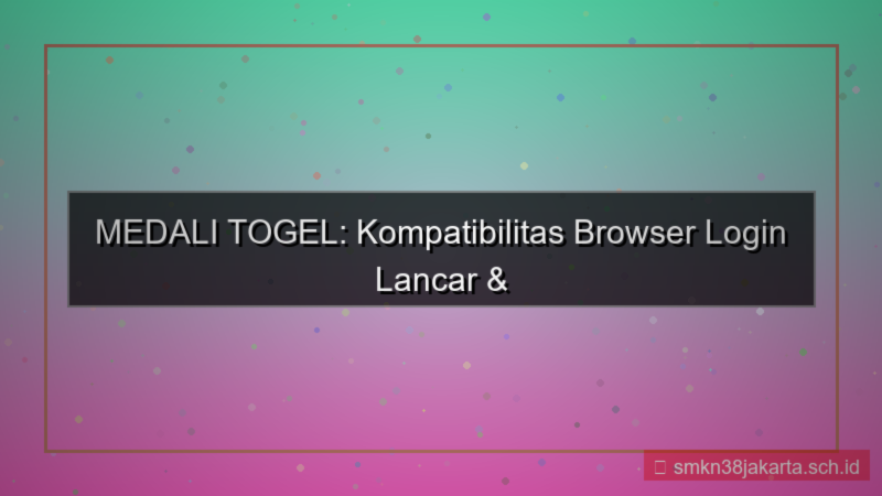visual MEDALI TOGEL kompatibilitas browser login