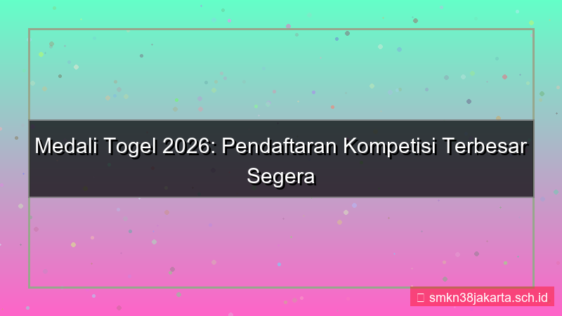 MEDALI TOGEL kompetisi pendaftaran 2026