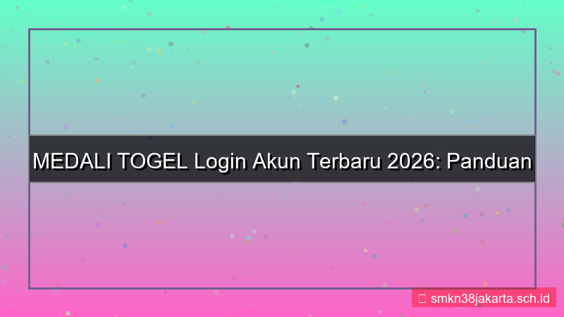 MEDALI TOGEL login akun terbaru 2026