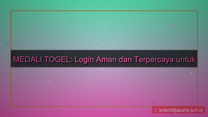 MEDALI TOGEL login aman terpercaya 2026