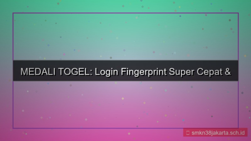 MEDALI TOGEL login pakai fingerprint