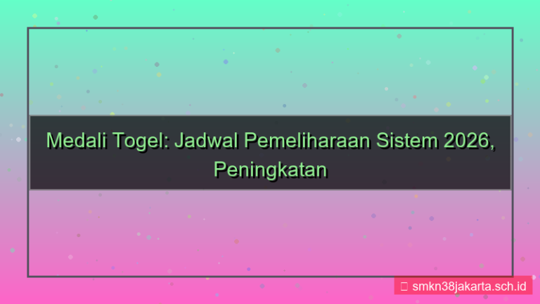 desain MEDALI TOGEL maintenance jadwal 2026