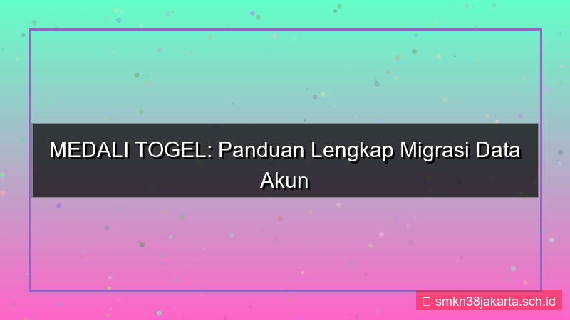 MEDALI TOGEL migrasi data akun