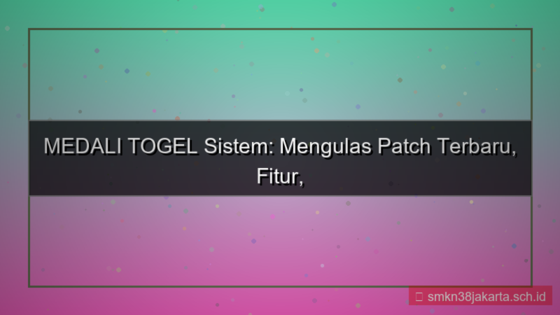 MEDALI TOGEL patch terbaru sistem
