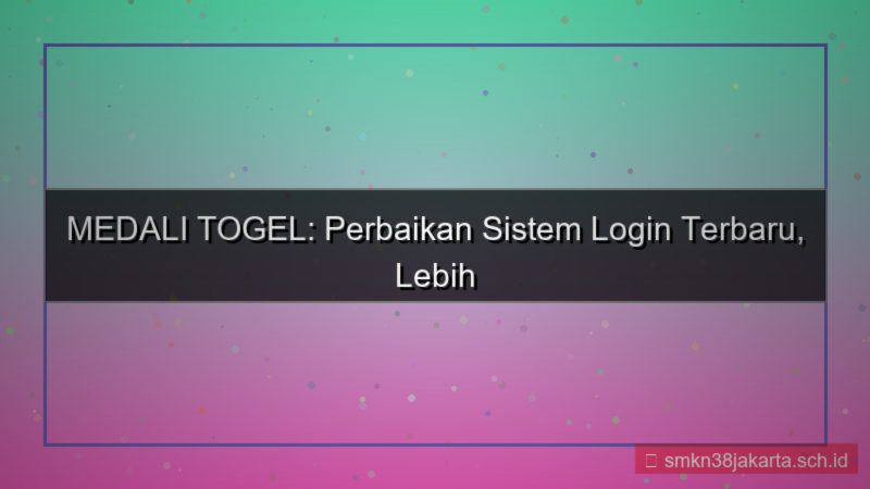 MEDALI TOGEL perbaikan sistem login