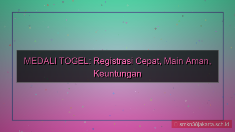 MEDALI TOGEL proses registrasi cepat