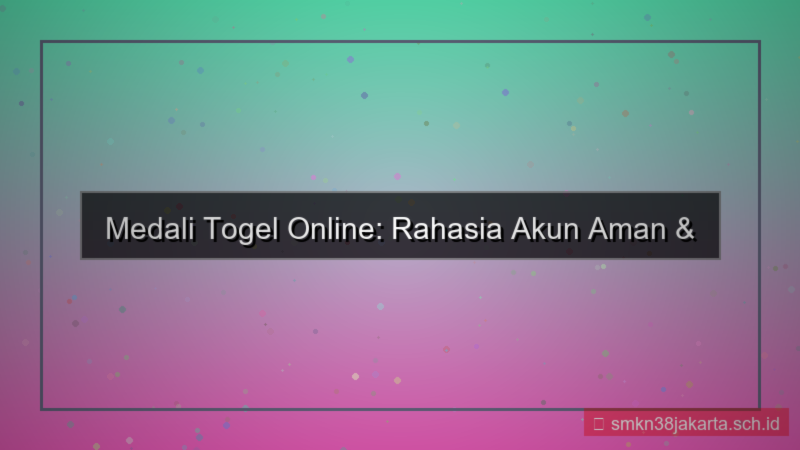 MEDALI TOGEL rahasia akun terjamin