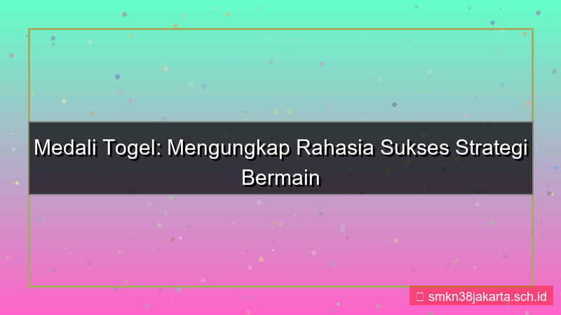 MEDALI TOGEL rahasia daftar sukses