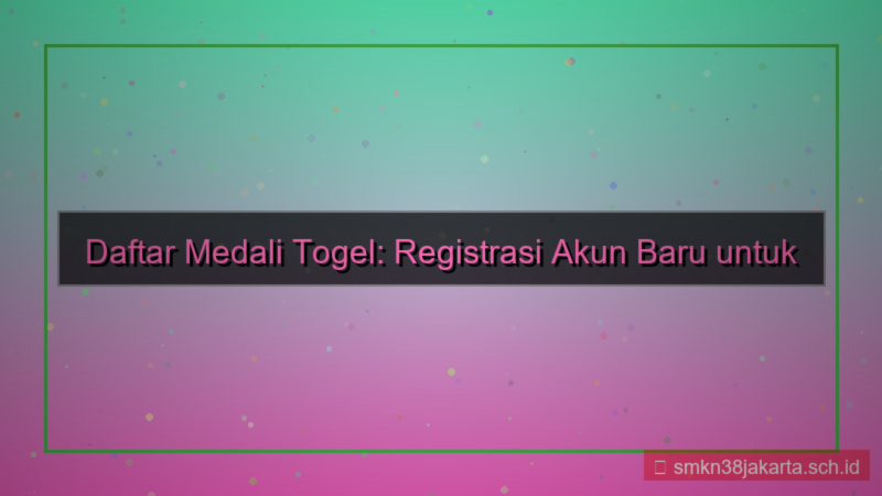 konten MEDALI TOGEL registrasi akun baru