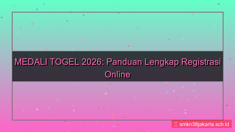 MEDALI TOGEL registrasi online 2026