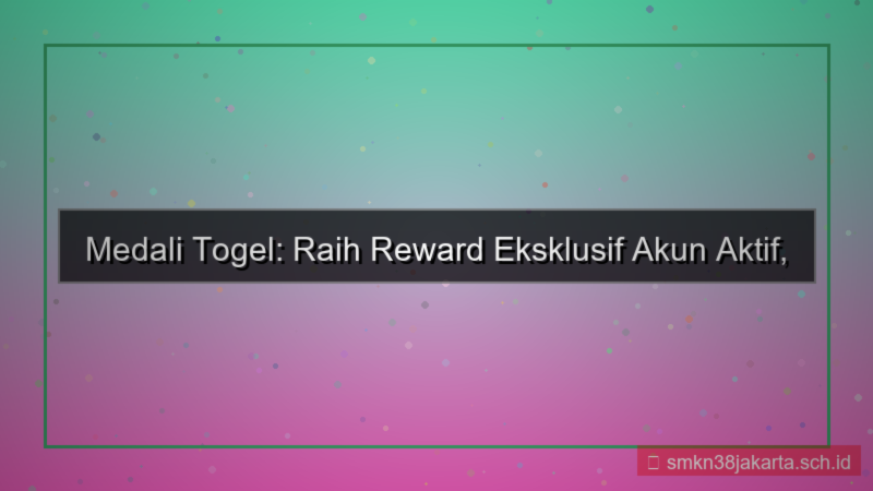 konten MEDALI TOGEL rewards akun aktif