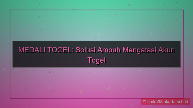 tampilan MEDALI TOGEL solusi akun terkendala