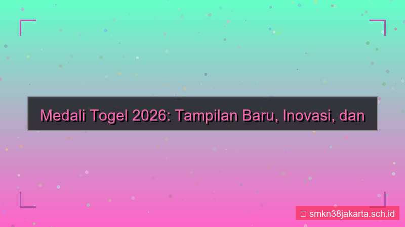 konten MEDALI TOGEL tampilan baru 2026