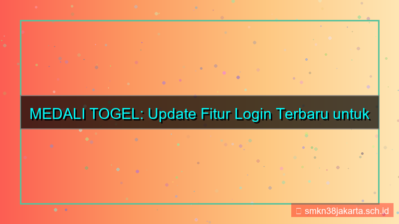 ilustrasi MEDALI TOGEL update fitur login