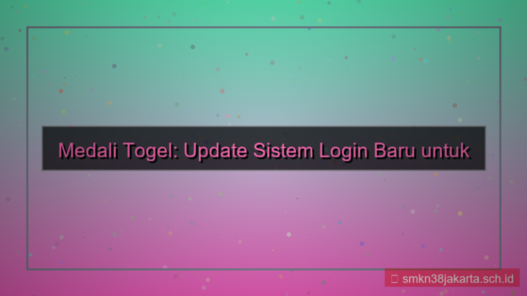 konten MEDALI TOGEL update sistem login baru