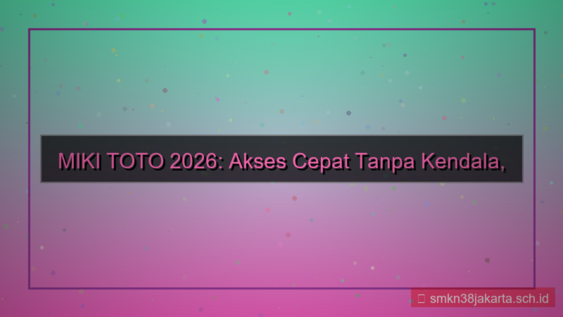 gambar MIKI TOTO akses cepat tanpa kendala 2026
