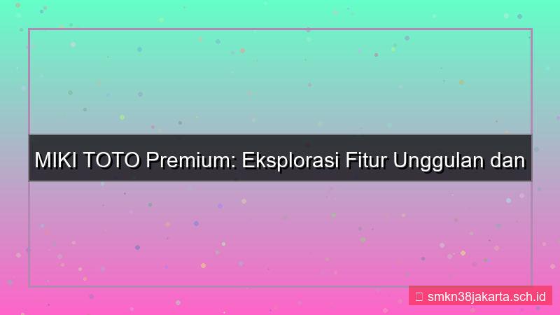 konten MIKI TOTO akses fitur premium