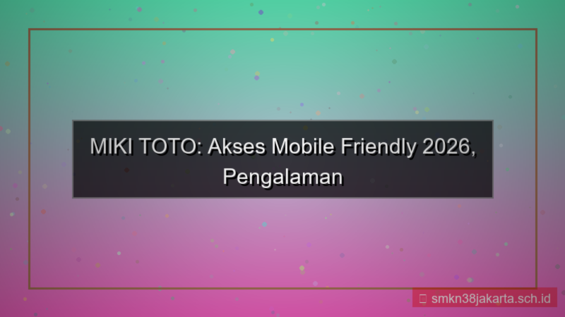 MIKI TOTO akses mobile friendly 2026