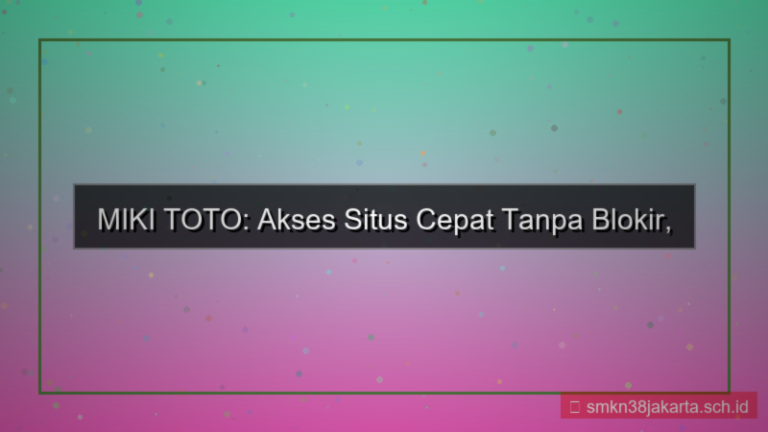 tampilan MIKI TOTO akses situs cepat tanpa blokir