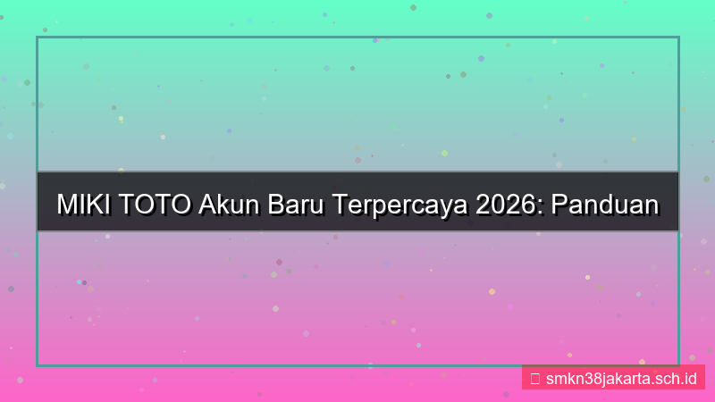 desain MIKI TOTO akun baru terpercaya 2026