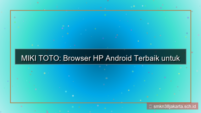 gambar MIKI TOTO browser hp android terbaik