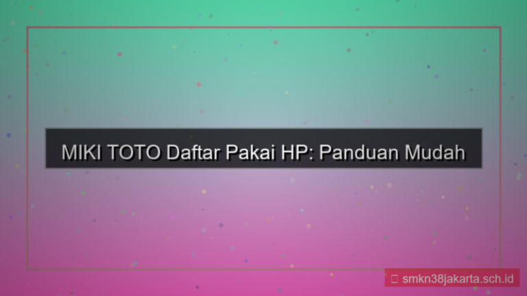 MIKI TOTO cara daftar pakai hp