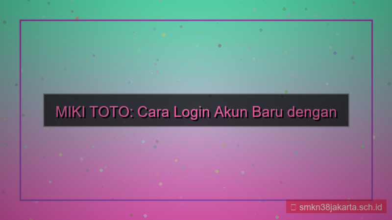 ilustrasi MIKI TOTO cara login akun baru