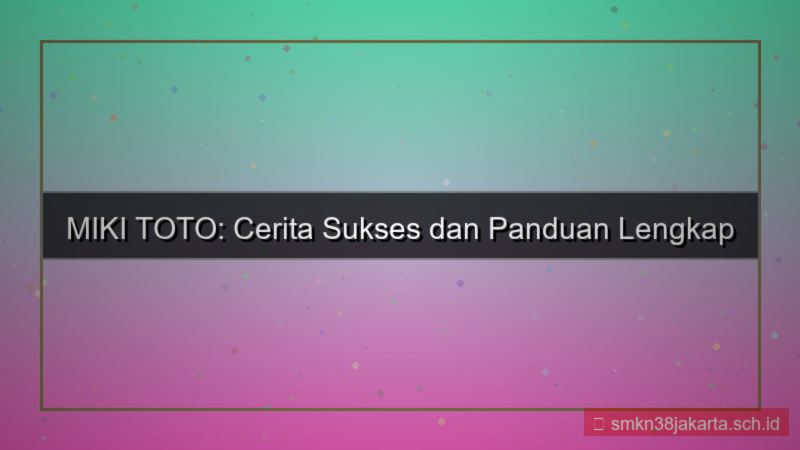 ilustrasi MIKI TOTO cerita sukses daftar mikitoto