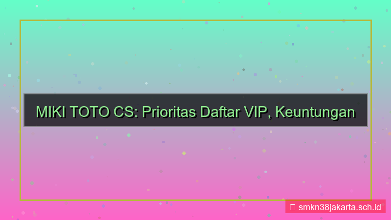 MIKI TOTO cs prioritas daftar vip