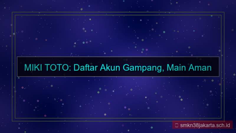 ilustrasi MIKI TOTO daftar akun gampang