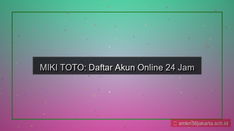 tampilan MIKI TOTO daftar akun online 24 jam