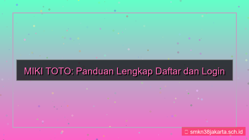 tampilan MIKI TOTO daftar dan login mudah