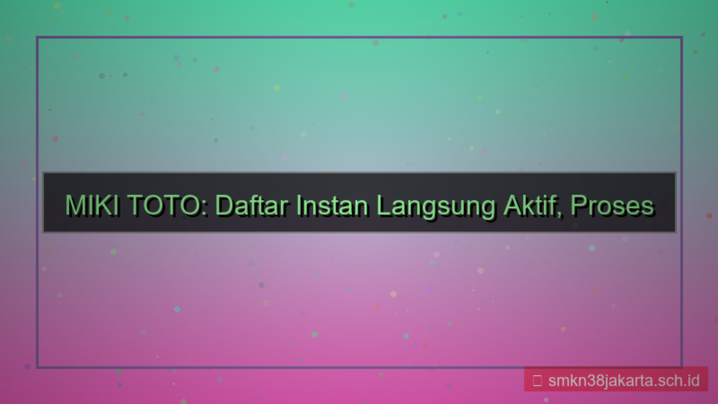 ilustrasi MIKI TOTO daftar instan langsung aktif