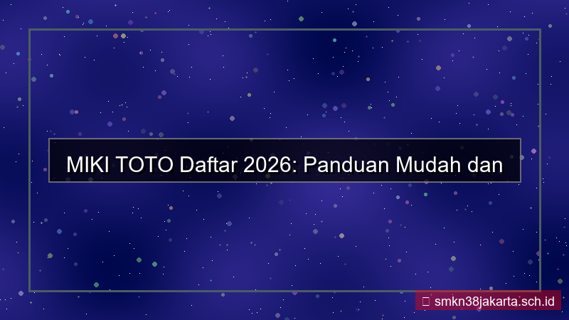 tampilan MIKI TOTO daftar tanpa ribet 2026