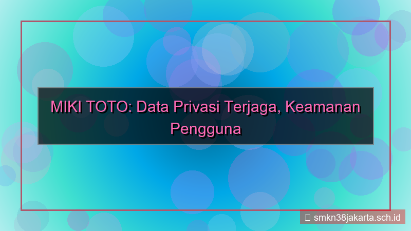 MIKI TOTO data privasi terjaga