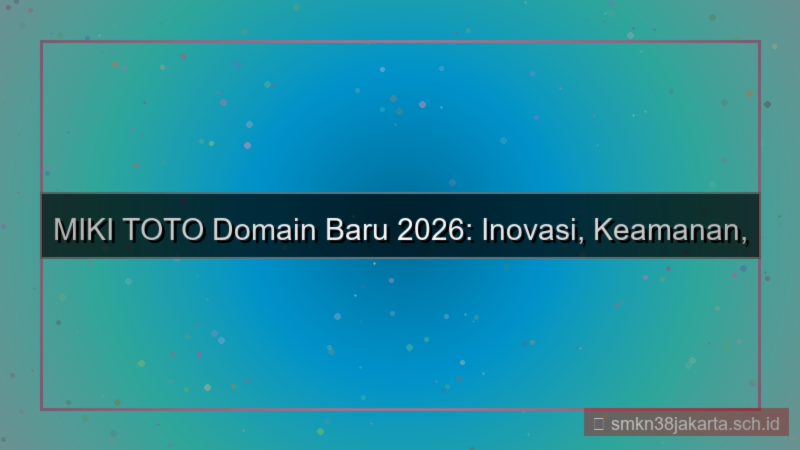MIKI TOTO domain baru 2026