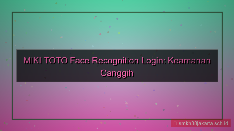 visual MIKI TOTO face recognition login
