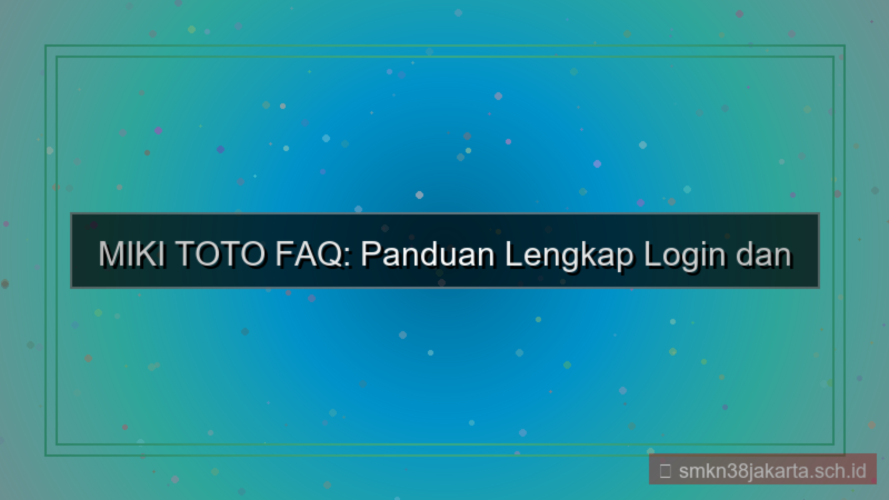 MIKI TOTO faq login dan daftar