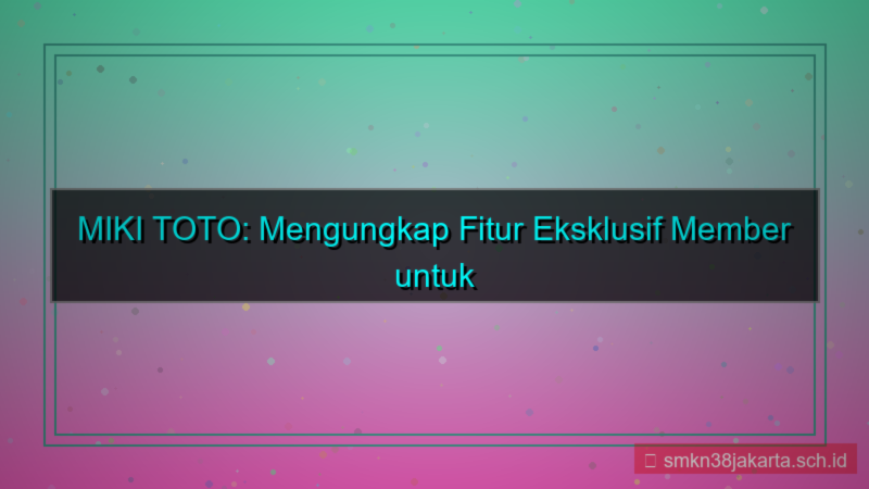 gambar MIKI TOTO fitur eksklusif member