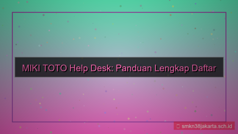 desain MIKI TOTO help desk daftar akun