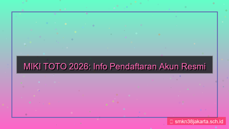 MIKI TOTO info pendaftaran akun 2026
