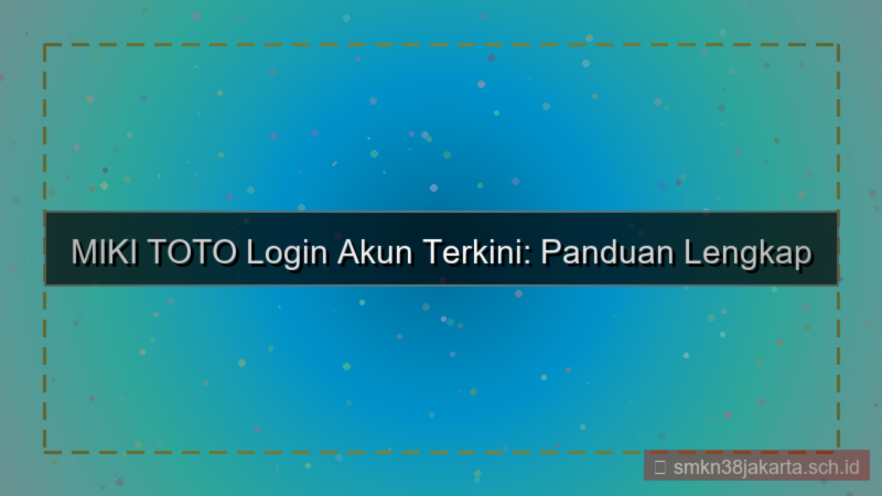 konten MIKI TOTO informasi login akun terkini