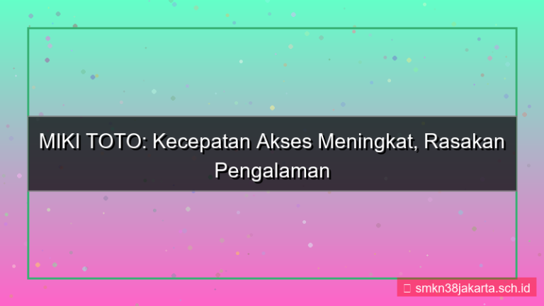 MIKI TOTO kecepatan akses meningkat
