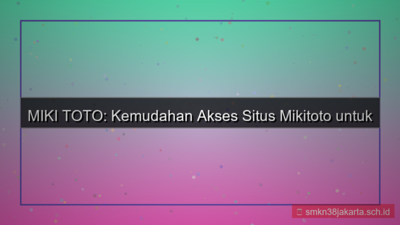 tampilan MIKI TOTO kemudahan akses mikitoto